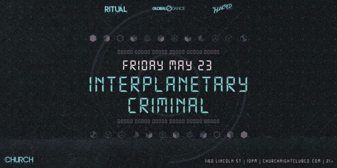 Interplanetary Criminal at Church Nightclub in Denver Event Flyer May 23